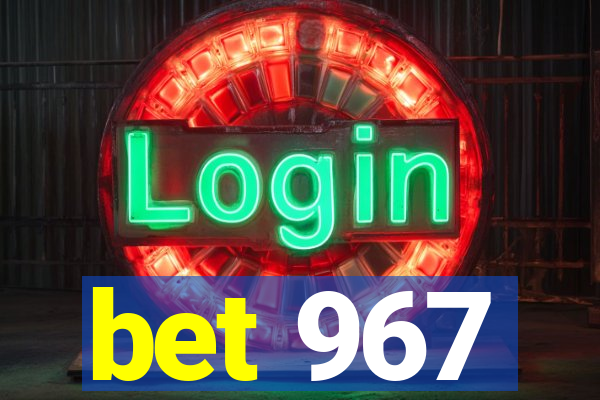 bet 967